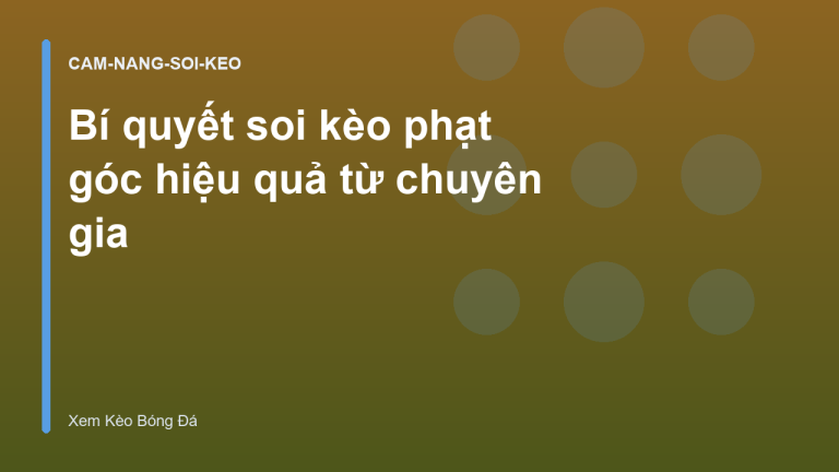 Bí quyết soi kèo phạt góc hiệu quả từ chuyên gia