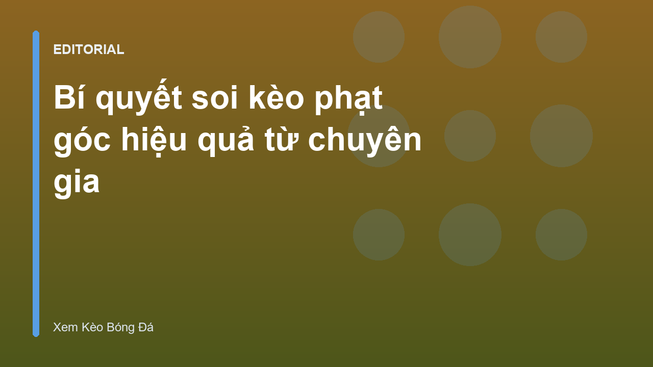Chuyên gia phân tích chiến thuật soi kèo phạt góc
