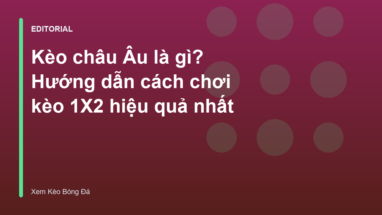 Hướng dẫn cách chơi kèo châu Âu 1X2